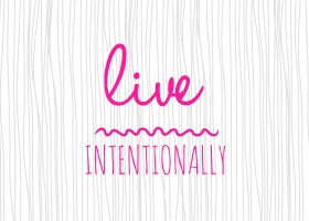 live intentionally